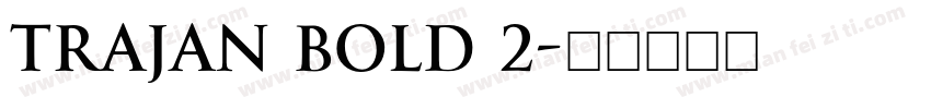 Trajan Bold 2字体转换